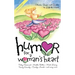 Humor for a Woman's Heart: Stories, Quips, and Quotes to Lift the Heart