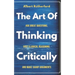 The Art of Thinking Critically: Ask Great Questions, Spot Illogical Reasoning, and Make Sharp Arguments