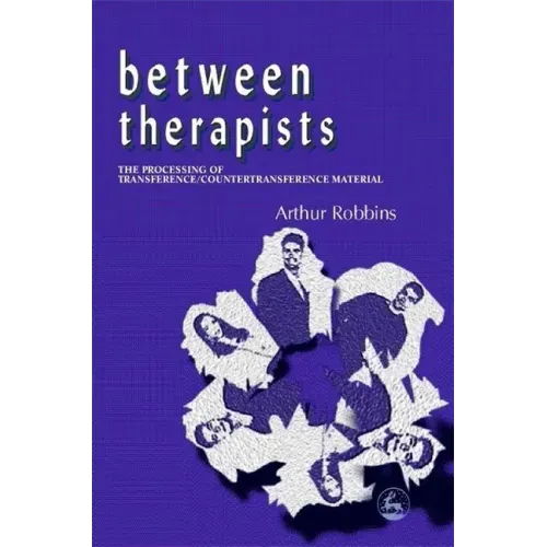 Between Therapists: The Processing of Transference/Countertransference Material
