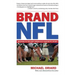 Brand NFL: Making and Selling America's Favorite Sport