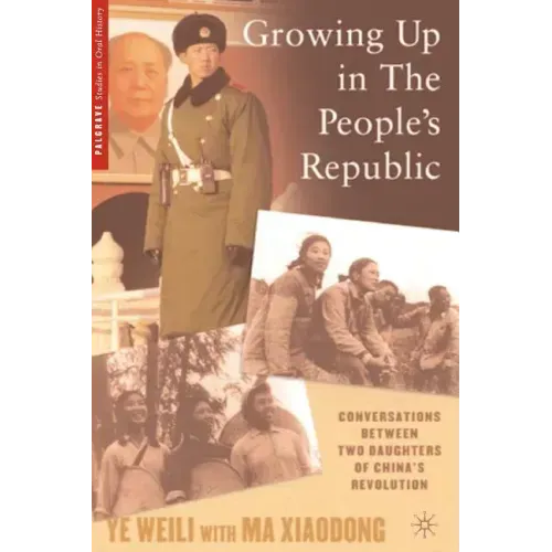 Growing Up in the People's Republic: Conversations Between Two Daughters of China's Revolution