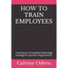 How to Train Employees: Training as a Competitive Advantage Strategy for Business Organizations