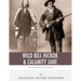 Wild Bill Hickok & Calamity Jane: The Wild West's Odd Couple