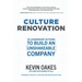 Culture Renovation: 18 Leadership Actions to Build an Unshakeable Company