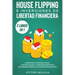 House flipping e inversiones de libertad financiera (actualizado) 2 libros en 1: Administra y revende casas + Los más nuevos y confiables métodos de i