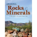 Arizona Rocks & Minerals: A Field Guide to the Grand Canyon State