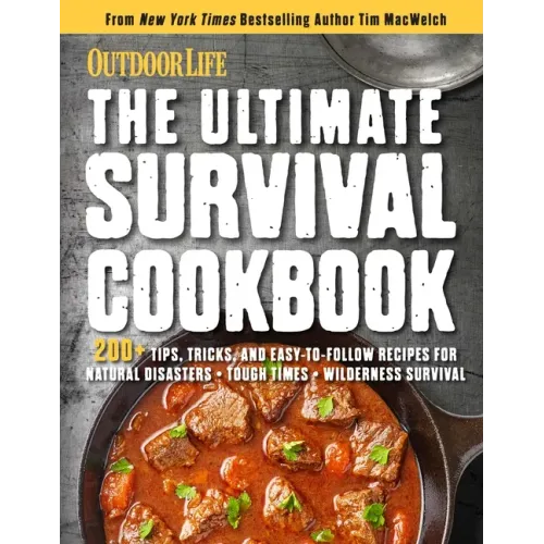 The Ultimate Survival Cookbook: 200+ Easy Meal-Prep Strategies for Making: Hearty, Nutritious & Delicious Meals During Tough Times Self Sufficiency Su