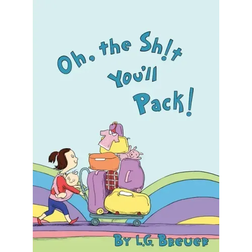 Oh, The Sh!t You'll Pack!