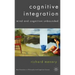Cognitive Integration: Mind and Cognition Unbounded