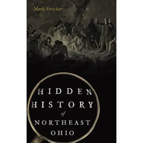 Hidden History of Northeast Ohio