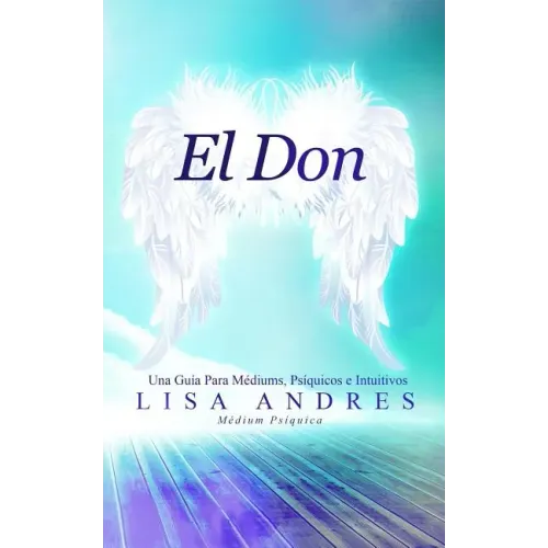El Don: Una Guía Para Médiums, Psíquicos e Intuitivos