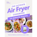 The Ultimate Air Fryer Cookbook 15 Minute Feasts: Simple and Delicious Meals That Are Ready in a Flash
