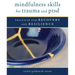 Mindfulness Skills for Trauma and Ptsd: Practices for Recovery and Resilience