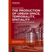 The Production of Urban Space, Temporality, and Spatiality: Lyons, 1500-1900