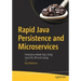 Rapid Java Persistence and Microservices: Persistence Made Easy Using Java Ee8, Jpa and Spring