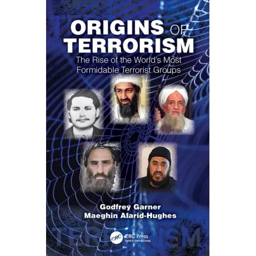Origins of Terrorism: The Rise of the World's Most Formidable Terrorist Groups