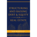 Structuring and Raising Debt & Equity for Real Estate