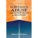 Substance Abuse And The New Road To Recovery: A Practitioner's Guide