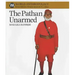 The Pathan Unarmed: Opposition and Memory in the Khudai Khidmatgar Movement