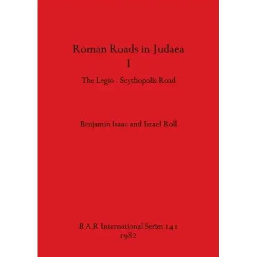 Roman Roads in Judaea I: The Legio-Scythopolis Road