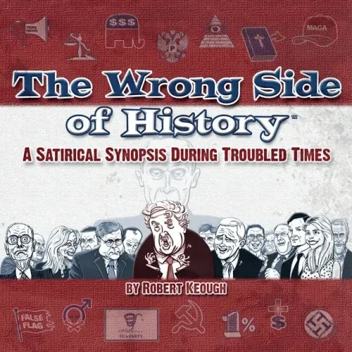The Wrong Side of History: A Satirical Synopsis During Troubled Times