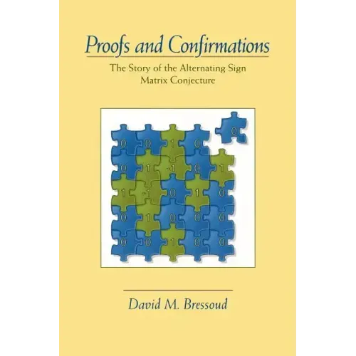 Proofs and Confirmations: The Story of the Alternating-Sign Matrix Conjecture