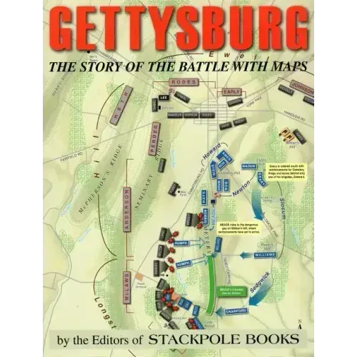 Gettysburg: The Story of the Battle with Maps
