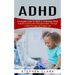 ADHD: A Complete Guide for Adults to Understand ADHD (Impulse Control and Disorganization Through a Mind Process for a New Life)
