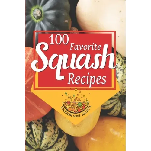 100 Favorite Squash Recipes