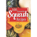 100 Favorite Squash Recipes