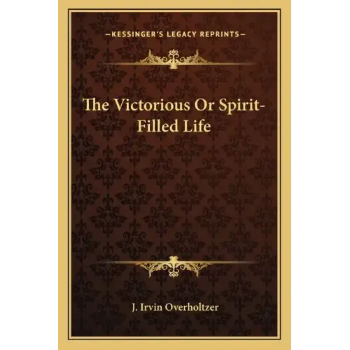 The Victorious or Spirit-Filled Life