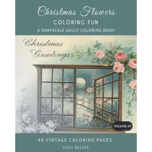 Christmas Flowers: A Grayscale Adult Coloring Book