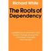 The Roots of Dependency: Subsistance, Environment, and Social Change Among the Choctaws, Pawnees, and Navajos