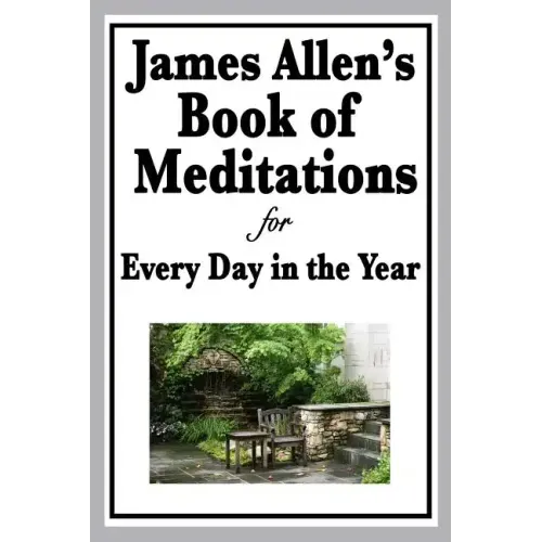 James Allen's Book of Meditations for Every Day in the Year