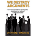 We Destroy Arguments: How presuppositional apologetics empowers the believer to refute unbelief