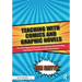 Teaching with Comics and Graphic Novels: Fun and Engaging Strategies to Improve Close Reading and Critical Thinking in Every Classroom