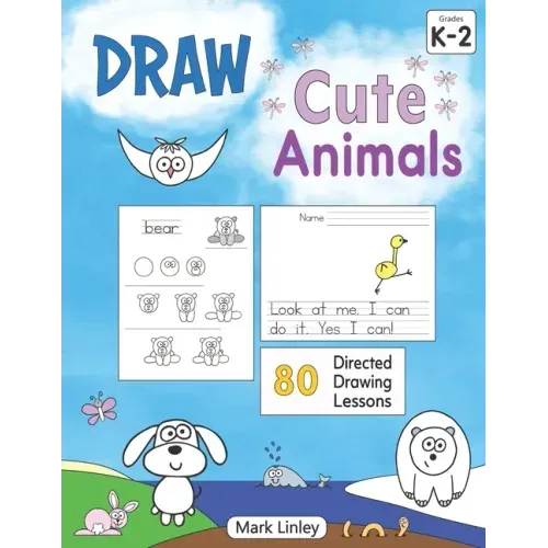 Draw Cute Animals: 80 Directed Drawing Lessons for the Primary Grades