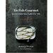 Tin Fish Gourmet: Gourmet Seafood from Cupboard to Table