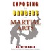 Exposing the Dangers of Martial Arts: Mortal Enemies: Martial Arts and Christianity