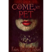 Come, My Pet