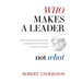Who Makes A Leader, Not What