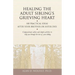 Healing the Adult Sibling's Grieving Heart: 100 Practical Ideas After Your Brother or Sister Dies