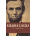 Abraham Lincoln Su Liderazgo: Las Lecciones Y El Legado de Un Presidente