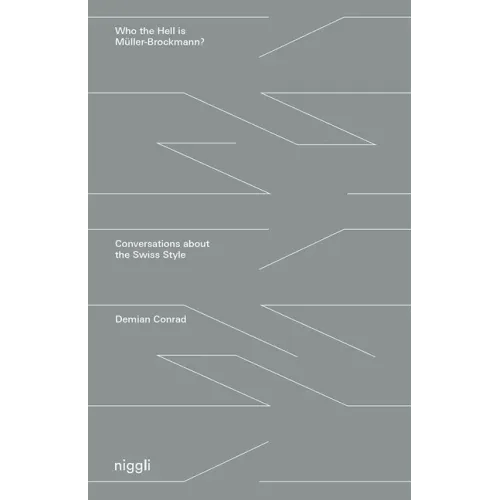 Who the Hell Is Müller-Brockmann?: Conversations about the Swiss Style