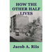 How the Other Half Lives