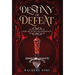 Destiny or Defeat: Book One of The Last Descendants
