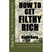How To Get Filthy Rich: Business Strategies and Money-making Tips for Success in the Real World