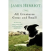 All Creatures Great and Small: The Warm and Joyful Memoirs of the World's Most Beloved Animal Doctor