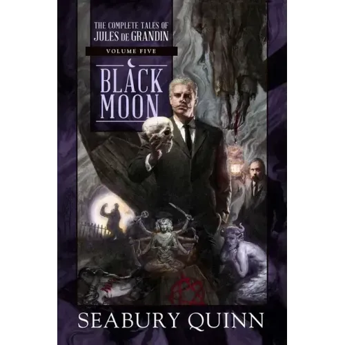 Black Moon: The Complete Tales of Jules de Grandin, Volume Five