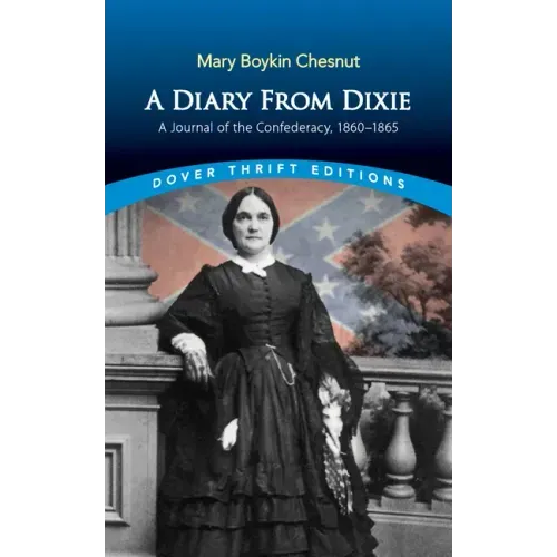 A Diary from Dixie: A Journal of the Confederacy, 1860-1865
